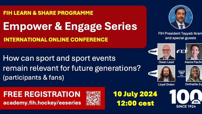 ahf join the next online conference of the fih empower engage series 668d6d1030c35 - AHF: Join the next online conference of the FIH Empower & Engage Series! - As part of the FIH Empowerment and Engagement strategy and upon an initiative from FIH President Tayyab Ikram, FIH invites you to join an online conference titled “How can sport and sport events remain relevant for future generations (participants and fans)?” taking place on 10 July at 12noon CEST.