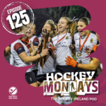 2 1 2 - Hockey Mondays Episode #125 – The All-Ireland Schoolgirls’ Championship Preview, Weekend Results, and More! - Hockey Ireland
